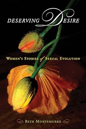 Image du vendeur pour Deserving Desire: Women's Stories of Sexual Evolution by Montemurro, Beth [Paperback ] mis en vente par booksXpress