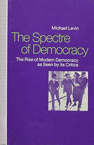 Immagine del venditore per Spectre of Democracy: The Rise of Modern Democracy As Seen by Its Opponents by Levin, Michael [Hardcover ] venduto da booksXpress