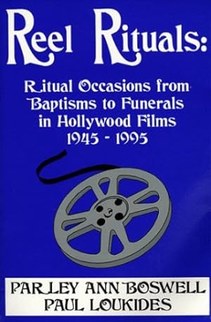 Seller image for Reel Rituals: Ritual Occasions from Baptisms to Funerals in Hollywood Films, 1945-1995 by Boswell, Parley Ann, Loukides, Paul [Paperback ] for sale by booksXpress
