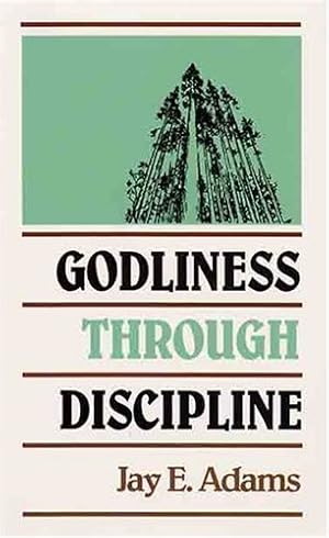 Bild des Verkufers fr Godliness Through Discipline by Jay E. Adams [Pamphlet ] zum Verkauf von booksXpress