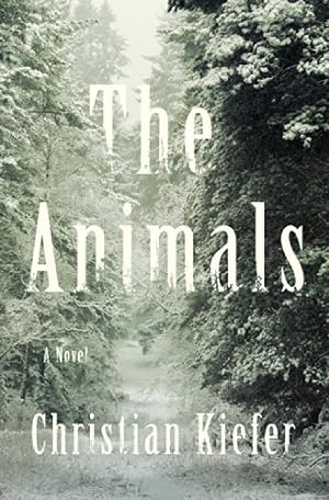 Seller image for The Animals: A Novel by Kiefer, Christian [Hardcover ] for sale by booksXpress