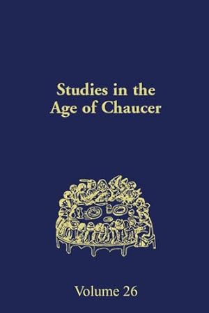 Imagen del vendedor de Studies in the Age of Chaucer: Volume 26 (NCS Studies in the Age of Chaucer) [Hardcover ] a la venta por booksXpress