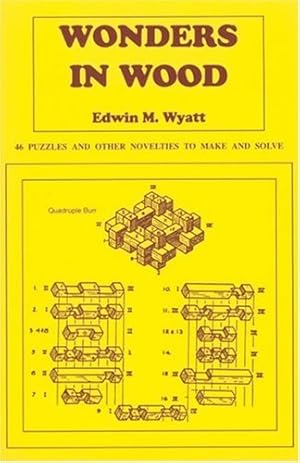 Imagen del vendedor de Wonders in Wood: 46 Puzzles and Other Novelties to Make and Solve by Wyatt, Edwin, Wyatt, E M [Paperback ] a la venta por booksXpress