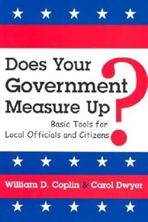 Seller image for Does Your Government Measure Up?: Basic Tools for Local Officials and Citizens by Coplin, William D., Dwyer, Carol, Coplin, William D., Dwyer, Carol [Paperback ] for sale by booksXpress