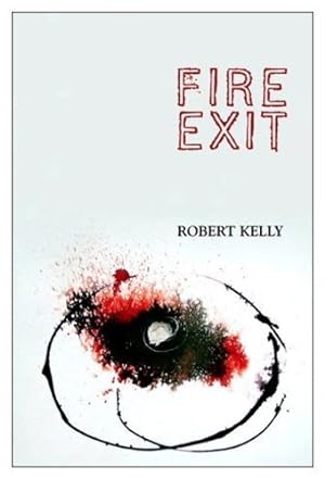 Seller image for Fire Exit: A Poem by Kelly, Robert [Paperback ] for sale by booksXpress