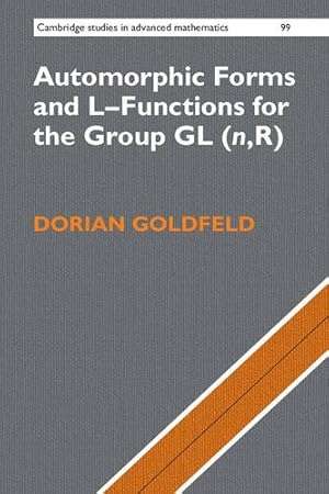 Imagen del vendedor de Automorphic Forms and L-Functions for the Group GL(n,R) (Cambridge Studies in Advanced Mathematics) by Goldfeld, Dorian [Paperback ] a la venta por booksXpress