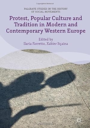 Bild des Verkufers fr Protest, Popular Culture and Tradition in Modern and Contemporary Western Europe (Palgrave Studies in the History of Social Movements) [Hardcover ] zum Verkauf von booksXpress