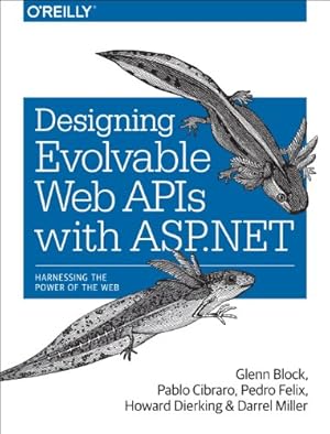 Image du vendeur pour Designing Evolvable Web APIs with ASP.NET: Harnessing the Power of the Web by Block, Glenn, Cibraro, Pablo, Felix, Pedro, Dierking, Howard, Miller, Darrel [Paperback ] mis en vente par booksXpress