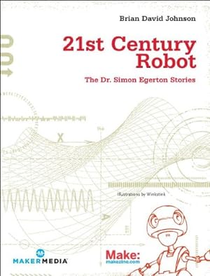 Seller image for 21st Century Robot: The Dr. Simon Egerton Stories by Johnson, Brian David, Winkelman, Sandy [Paperback ] for sale by booksXpress