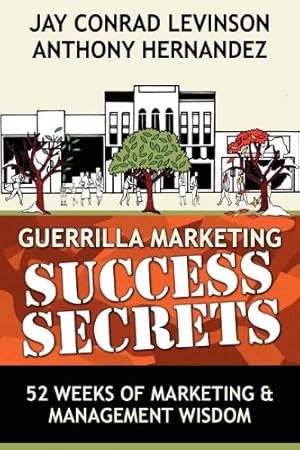 Seller image for Guerrilla Marketing Success Secrets: 52 Weeks of Marketing & Management Wisdom (Guerilla Marketing Press) by Hernandez, Anthony, Levinson, Jay Conrad [Paperback ] for sale by booksXpress