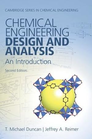 Seller image for Chemical Engineering Design and Analysis: An Introduction (Cambridge Series in Chemical Engineering) by Duncan, T. Michael, Reimer, Jeffrey A. [Hardcover ] for sale by booksXpress