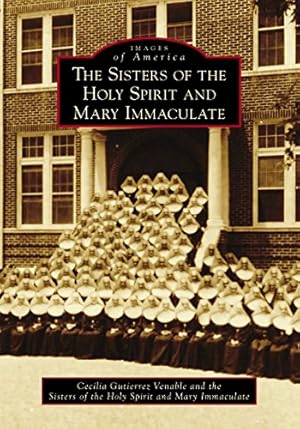Seller image for The Sisters of the Holy Spirit and Mary Immaculate (Images of America) by Venable, Cecilia Gutierrez, The Sisters of the Holy Spirit and Mary Immaculate [Paperback ] for sale by booksXpress