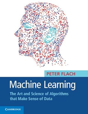 Bild des Verkufers fr Machine Learning: The Art and Science of Algorithms that Make Sense of Data by Flach, Peter [Paperback ] zum Verkauf von booksXpress