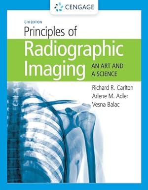 Seller image for Principles of Radiographic Imaging: An Art and A Science by Carlton, Richard R., Adler, Arlene M., Balac, Vesna [Hardcover ] for sale by booksXpress