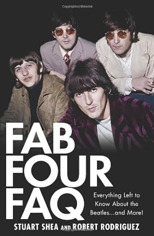 Seller image for Fab Four FAQ: Everything Left to Know About the Beatles . and More! (FAQ Series) by Stuart Shea, Robert Rodriguez [Paperback ] for sale by booksXpress