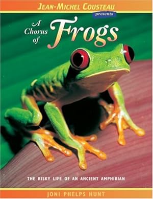 Seller image for A Chorus of Frogs: The Risky Life of an Ancient Amphibian (Jean-Michel Cousteau Presents) by Hunt, Joni Phelps [Paperback ] for sale by booksXpress