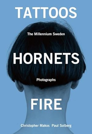 Imagen del vendedor de Tattoos, Hornets & Fire: The Millennium Sweden Photographs by Makos, Christopher, Solberg, Paul [Hardcover ] a la venta por booksXpress