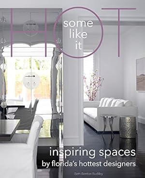 Seller image for Some Like It Hot: Inspiring Spaces By Florida's Hottest Designers by Buckley, Beth Benton [Hardcover ] for sale by booksXpress