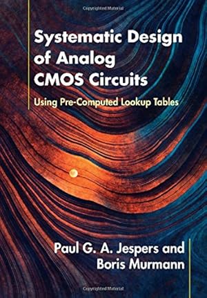 Seller image for Systematic Design of Analog CMOS Circuits: Using Pre-Computed Lookup Tables by Jespers, Paul G. A., Murmann, Boris [Hardcover ] for sale by booksXpress