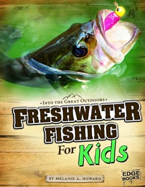 Seller image for Freshwater Fishing for Kids (Into the Great Outdoors) by Howard, Melanie A. [Paperback ] for sale by booksXpress