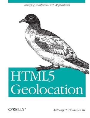 Immagine del venditore per HTML5 Geolocation: Bringing Location to Web Applications [Soft Cover ] venduto da booksXpress