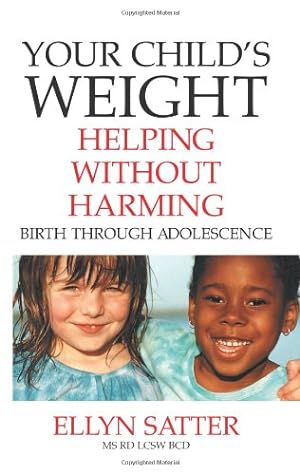 Seller image for Your Child's Weight: Helping Without Harming by Satter M.S. R.D. L.C.S.W. B.C.D, Ellyn [Paperback ] for sale by booksXpress