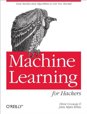 Bild des Verkufers fr Machine Learning for Hackers: Case Studies and Algorithms to Get You Started by Conway, Drew, White, John Myles [Paperback ] zum Verkauf von booksXpress