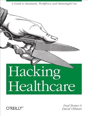 Bild des Verkufers fr Hacking Healthcare: A Guide to Standards, Workflows, and Meaningful Use by Trotter, Fred, Uhlman, David [Perfect Paperback ] zum Verkauf von booksXpress