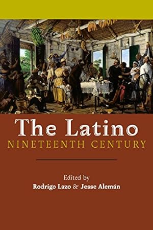 Image du vendeur pour The Latino Nineteenth Century: Archival Encounters in American Literary History (America and the Long 19th Century) [Hardcover ] mis en vente par booksXpress