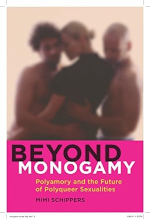Immagine del venditore per Beyond Monogamy: Polyamory and the Future of Polyqueer Sexualities (Intersections) [Soft Cover ] venduto da booksXpress