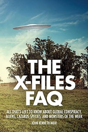 Seller image for The X-Files FAQ: All That's Left to Know About Global Conspiracy, Aliens, Lazarus Species, and Monsters of the Week by Muir, John Kenneth [Paperback ] for sale by booksXpress