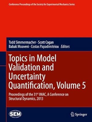 Bild des Verkufers fr Topics in Model Validation and Uncertainty Quantification, Volume 5: Proceedings of the 31st IMAC, A Conference on Structural Dynamics, 2013 . Society for Experimental Mechanics Series) [Hardcover ] zum Verkauf von booksXpress
