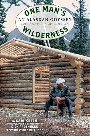 Imagen del vendedor de One Man's Wilderness, 50th Anniversary Edition: An Alaskan Odyssey by Proenneke, Richard Louis, Keith, Sam [Paperback ] a la venta por booksXpress