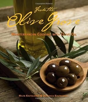 Seller image for From the Olive Grove: Mediterranean Cooking with Olive Oil by Koutalianos, Helen, Koutalianos, Anastasia [Paperback ] for sale by booksXpress
