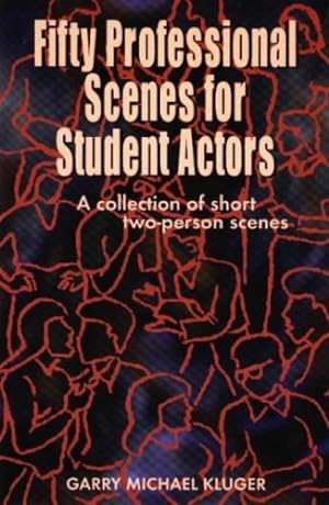 Seller image for Fifty Professional Scenes for Student Actors: A Collection of Short Two Person Scenes by Garry Michael Kluger [Paperback ] for sale by booksXpress