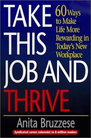 Seller image for Take This Job and Thrive: 60 Ways to Make Life More Rewarding in Today's New Workplace by Bruzzese, Anita [Paperback ] for sale by booksXpress