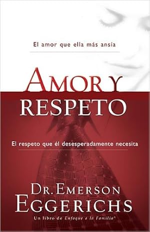 Seller image for Amor y respeto (Enfoque a la Familia) (Spanish Edition) by Eggerichs, Emerson [Paperback ] for sale by booksXpress