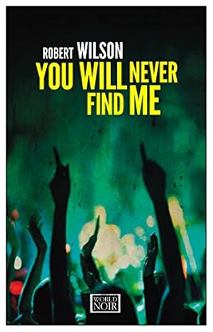 Bild des Verkufers fr You Will Never Find Me by Wilson, Robert [Paperback ] zum Verkauf von booksXpress