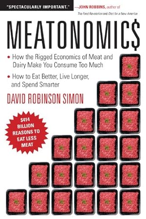 Seller image for Meatonomics: How the Rigged Economics of Meat and Dairy Make You Consume Too Muchand How to Eat Better, Live Longer, and Spend Smarter by Simon, David Robinson [Paperback ] for sale by booksXpress