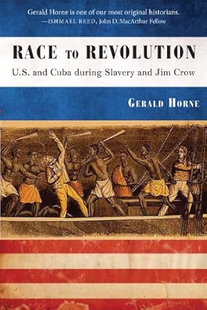 Seller image for Race to Revolution: The U.S. and Cuba during Slavery and Jim Crow by Horne, Gerald [Paperback ] for sale by booksXpress