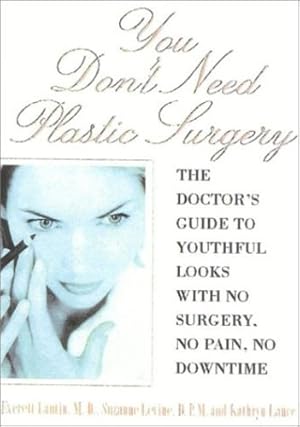 Seller image for You Don't Need Plastic Surgery: The Doctor's Guide to Youthful Looks with No Surgery, No Pain, No Downtime by Levine, Suzanne, Lautin, Everett, Lance, Kathryn [Hardcover ] for sale by booksXpress
