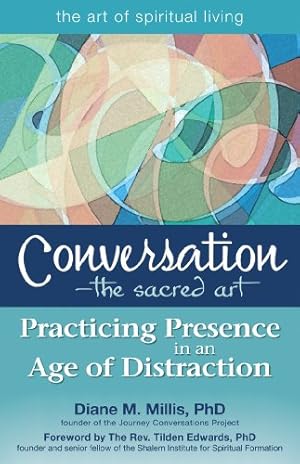 Image du vendeur pour ConversationThe Sacred Art: Practicing Presence in an Age of Distraction (The Art of Spiritual Living) by Millis PhD, Diane M. [Paperback ] mis en vente par booksXpress