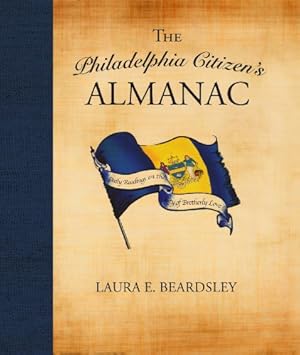 Seller image for The Philadelphia Citizen's Almanac: Daily Readings on the City of Brotherly Love [Hardcover ] for sale by booksXpress