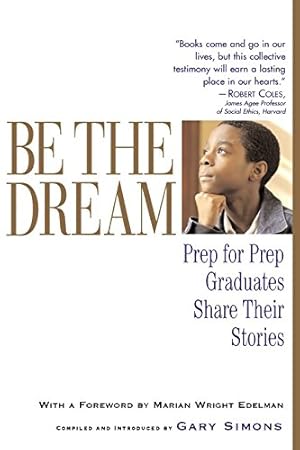 Seller image for Be the Dream: Prep for Prep Graduates Share Their Stories [Paperback ] for sale by booksXpress