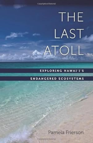 Seller image for The Last Atoll: Exploring Hawai'i's Endangered Ecosystems by Frierson, Pamela [Paperback ] for sale by booksXpress