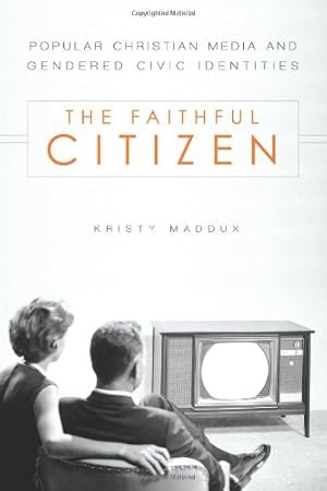 Bild des Verkufers fr The Faithful Citizen: Popular Christian Media and Gendered Civic Identities (Studies in Rhetoric & Religion) [Soft Cover ] zum Verkauf von booksXpress