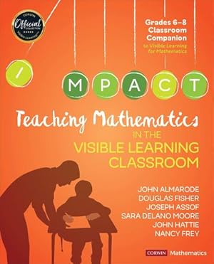 Seller image for Teaching Mathematics in the Visible Learning Classroom, Grades 6-8 (Corwin Mathematics Series) by Almarode, John T., Fisher, Douglas B., Assof, Joseph, Moore, Sara Delano, Hattie, John, Frey, Nancy [Paperback ] for sale by booksXpress