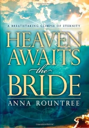Bild des Verkufers fr Heaven Awaits the Bride: A Breathtaking Glimpse of Eternity by Rountree, Anna [Paperback ] zum Verkauf von booksXpress
