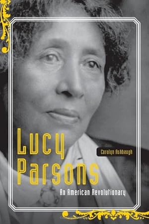 Seller image for Lucy Parsons: An American Revolutionary by Ashbaugh, Carolyn [Paperback ] for sale by booksXpress