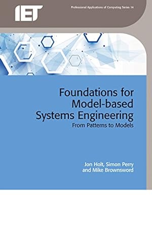 Immagine del venditore per Foundations for Model-based Systems Engineering: From patterns to models (Computing and Networks) by Holt, Jon, Perry, Simon, Brownsword, Mike [Hardcover ] venduto da booksXpress